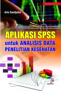 Aplikasi SPSS Untuk Analisis Data Penelitian Kesehatan Kesehatan