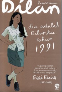 DILAN bagian kedua: dia adalah dilanku tahun 1991. tujuan pacaran adalah utuk putus bisa karena menikah bisa karena menikah