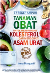 37 Resep Ampuh Tanaman Obat Untuk Menurunkan Kolesterol Dan Mengobati Asam Urat