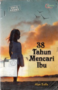 38 Tahun Mencari Ibu