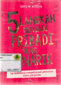 5 Langkah Menjadi Pribadi yang Menarik: tip sederhana menjadi pusat perhatian dalam pergaulan.