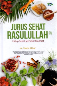 Jurus Sehat Rasulullah (Hidup Sehat Menebar Manfaat)