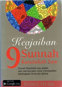 Keajaiban 9 Sunnah Rasulullah SAW : sunnah rasullah saw. adalah satu- satunya jalan untuk mendapatkan kebahagiaan dunia dan akhirat