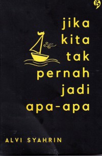 Jika Kita Tak Pernah Jadi Apa- Apa