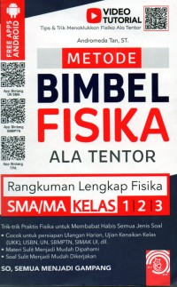 Metode Bimbel Fisika Ala Tentor : rangkuman lengkap fisika SMA/ MA kelas 1,2,3 trik- trik praktis fisika untuk membabat habis semua jenis soal, cocok untuk persiapan ulangan harian,, ujian kenaikan kelas (UKK),USBN,UN,SBMPTN,SIMAK UI, DLL, materi sulit menjadi mudah dipahami, soal sulit menjadi mudah dikerjakan. so, semua menjadi gampang.