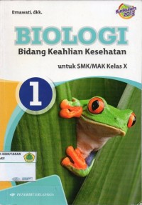 BIOLOGI: bidang keahlian kesehatan untuk SMK/MAK kelas X: KURIKULUM 2013