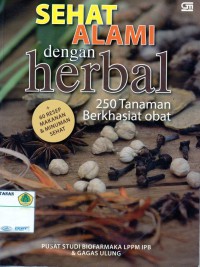 Sehat Alami Dengan Herbal 250 Tanaman Berkhasiat Obat + 60Resep Makanan & Minuman Sehat