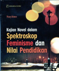 Kajian Novel Dalam Spektroskop Feminisme dan Nilai Pendidikan