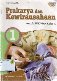 Prakarya Dan Kewirausahaan Untuk SMK/MAK Kelas X: kurikulum 2013