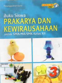 Buku Siswa PRAKARYA DAN KEWIRAUSAHAAN untuk SMA-MA/SMK Kelas XII KURIKULUM 2013