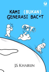Kami (bukan) Generasi Bac*t