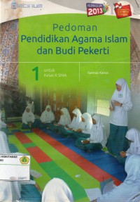 Pedoman Pendidikan Agama Islam dan budi Pekerti untuk kelas X SMA: KURIKULUM 2013