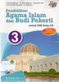 Pendidikan Agama Islam dan Budi Pekerti untuk SMK kelas XII: pendekatan scientific berbasis  al-quran dan kisah teladan: KURIKULUM 2013