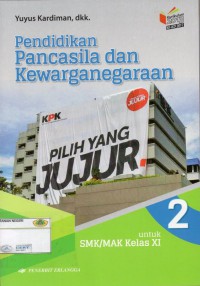 Pendidikan Pancasila dan Kewarganegaraan untuk SMK/MAK kelas XI : KURIKULUM 2013 KI- KD 2017