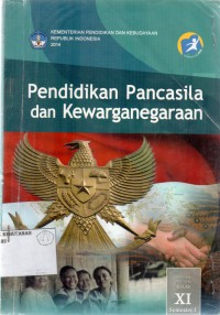 Pendidikan Pancasila Dan Kewarganegaraan SMA/MA/SMK/MAK/ Kelas XI SEMESTER 1: KURIKULUM 2013