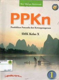 PPKN : Pendidikan Pancasila dan Kewarganrgaraan SMK kelas X : KURIKULUM 2013