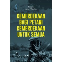 Kemerdekaan Bagi Petani Kemerdekaan Untuk Semua