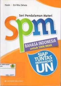 SPM ( seri pedalaman materi) : Bahasa Indonesia untuk SMK/ MAK, Siap Tuntas Menghadapi UN