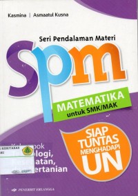 SPM ( seri pendalaman materi) Matematika untuk SMK/MAK : siap tuntas menghadapi UN