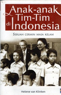 Anak- Anak Tim- Tim di Indonesia: sebuah cermin masa kelam