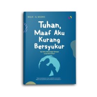 Tuhan maaf aku kurang bersyukur