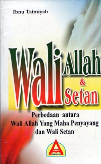 Wali Allah dan Wali Setan: perbedaan antara wali allah yang maha penyanyang dan wali setan