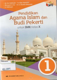 Pendidikan Agama Islam dan Budi Pekerti : untuk SMK Kelas X kurikulum 2013