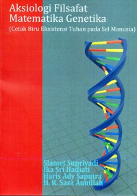 Aksiologi Filsafat Matematika Genetika (cetak biru eksistensi tuhan pada sel manusia )