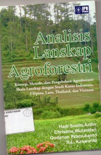 Analisis Lanskap Agroferestri: Konsep, Metode Dan Pengelolaan Agroforestry Skala Lanskap Dengan Studi Kasus Indonesia, Filipina, Laos, Thailand Dan Vietnam