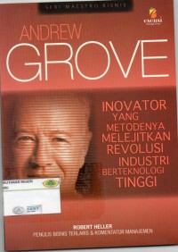 Andrew Grove : inovator yang metodenya melejitkan revolusi industri berteknologi tinggi