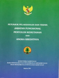 Petunjuk Pelaksanaan dan Teknis Jabatan Fungsional Penyuluh Kehutanan dan Angka Kreditnya