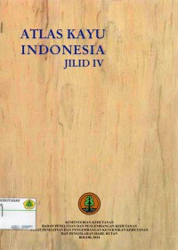 Atlas Kayu Indonesia Jilid IV