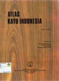 Atlas Kayu Indonesia Jilid 1