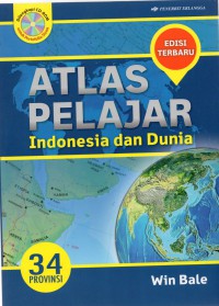 Atlas Pelajar Indonesia dan Dunia 34 Provinsi: edisi terbaru