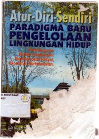 Atur Diri Sendiri Paradigma Baru Pengelolaan Lingkungan Hidup: Pembangunan Ramah Lingkungan, Berpihak Kepada Rakyat, Ekonomis Berkelanjutan