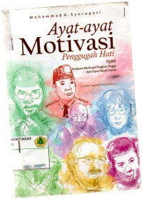 Ayat- Ayat Motivasi Penggugah Hati: 1500 kutipan motivasi tingkat tinggi dari para tokoh dunia