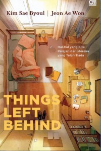 Things Left Behind= Hal- Hal Yang Kita Pelajari Dari Mereka Yang Telah Tiada