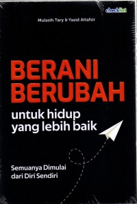 Berani Berubah untuk hidup yang lebih baik semuanya di mulai dari diri sendiri