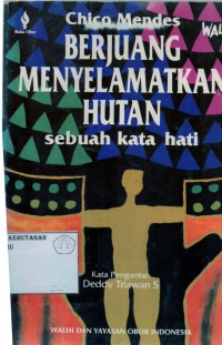 Berjuang Menyelamatkan Hutan Sebuah Kata Hati