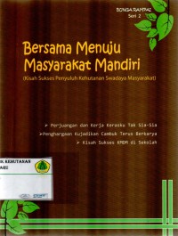 Bersama Menuju Masyarakat Mandiri (Kisah Sukses Penyuluh Kehutanan Swadaya Masyarakat)