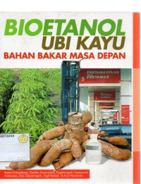 Bioetanol Ubi Kayu Bahan Bakar Masa Depan