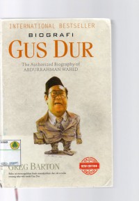 Biografi Gus Dur : the authorized biography of Abdurrahman Wahid