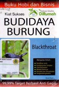 Budidaya Burung Blacktroat , mengulas details: pemeilihan jenis, kandang atau sangkar, cara perawatan, melatih berkicau, penyakit dan pengobatannya, pengembangbiakkan.