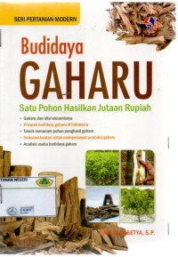 Budidaya Gaharu Satu Pohon Hasilkan Jutaan Rupiah: gaharu dan nilai ekonomisnya, prospek budidaya gaharu di indonesia, teknik menanam pohon penghasil gaharu, inkulasi buatan untuk mempercepat produksi gaharu, analisis usaha budidaya gaharu