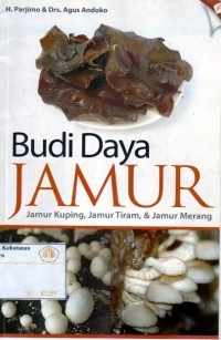 Budi Daya Jamur : Jamur Kuping, Jamur Tiram & Jamur Merang