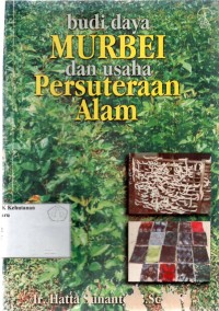 Budidaya Murbei Dan Usaha Persutraan Alam