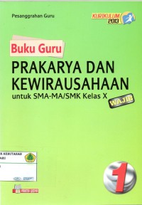 Buku Guru Prakarya dan Kewirausahaan untuk SMA- MA/ SMK KELAS X WAJIB: KURIKULUM 2013