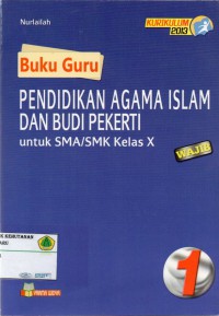 Buku Guru: Pendidikan Agama Islam dan Budi Pekerti untuk SMA/ SMK KELAS X WAJIB: KURIKULUM 2013