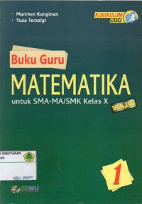 Buku Guru: Matematika untuk SMA- MA/ SMK KELAS X WAJIB: KURIKULUM 2013