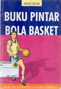 Buku Pintar Bola Basket : seri olahraga untuk pemula